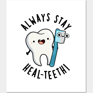 Always Stay Heal-teeth Funny Dental Pun Posters and Art